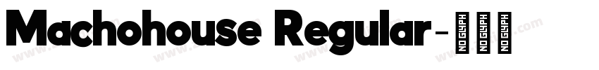 Machohouse Regular字体转换 Machohouse Regular字体转换